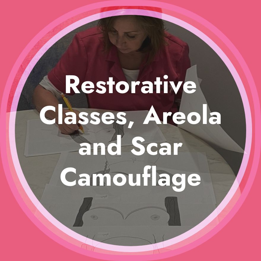 Restorative Classes, Areola and Scar Camouflage